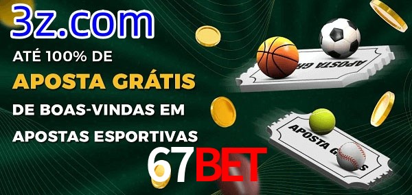67BET Ate 100% de Aposta Gratis