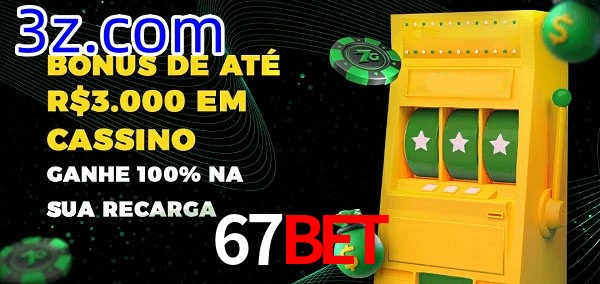 67BET melhor bônus de depósito
